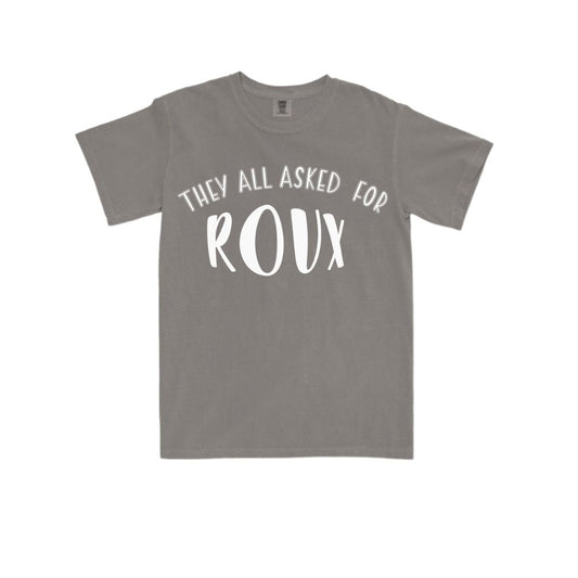 They all asked for Roux tee