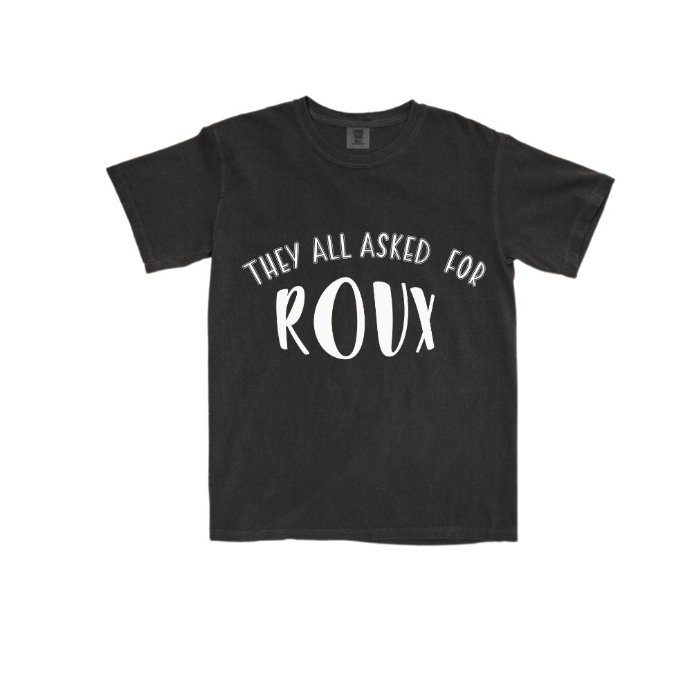 They all asked for Roux tee